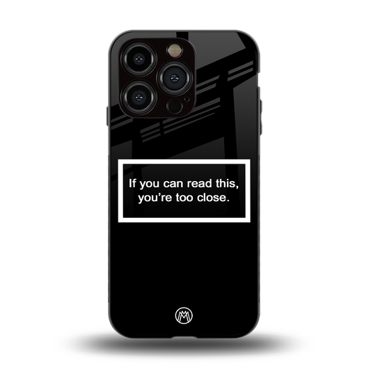 you're too close black back phone cover | glass case for iphone 15 pro