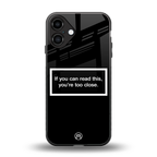 you're too close black back phone cover | glass case for iphone 16 plus