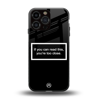 you're too close black back phone cover | glass case for iphone 16 pro max