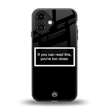 you're too close black back phone cover | glass case for iphone 16
