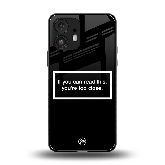 you're too close black back phone cover | glass case for nothing phone 2