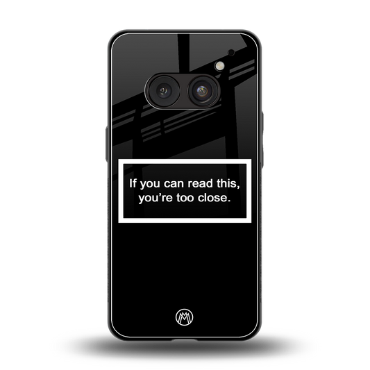 you're too close black back phone cover | glass case for nothing phone 2a