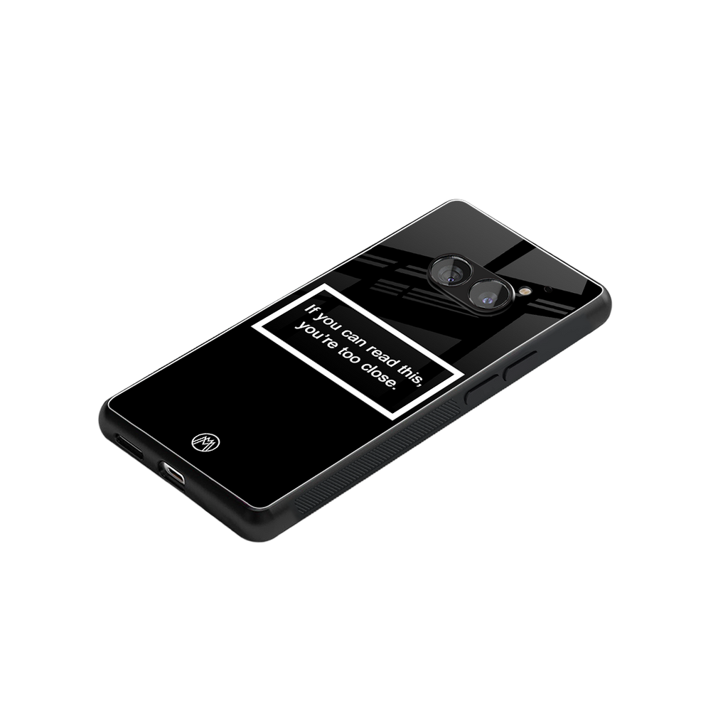 you're too close black back phone cover | glass case for nothing phone 2a
