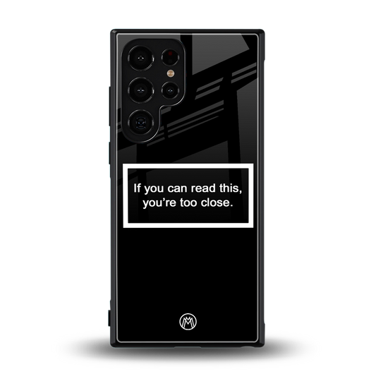 you're too close black back phone cover | glass case for samsung galaxy s24 ultra