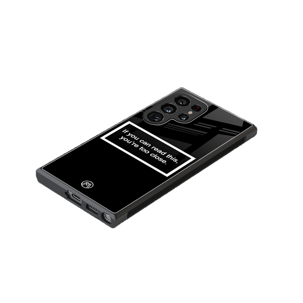 you're too close black back phone cover | glass case for samsung galaxy s23 ultra