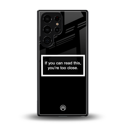 you're too close black back phone cover | glass case for samsung galaxy s25 ultra