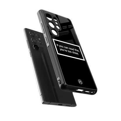 you're too close black back phone cover | glass case for samsung galaxy s25 ultra
