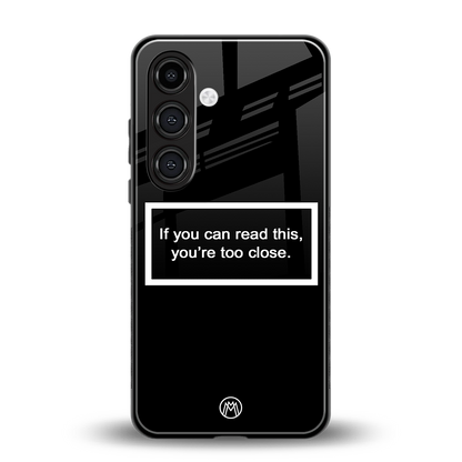 you're too close black back phone cover | glass case for samsung galaxy s23 plus