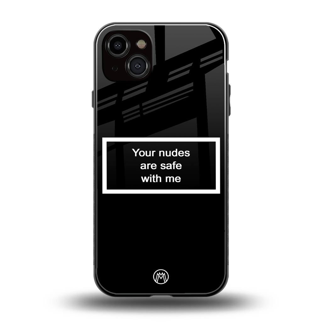 your nudes are safe with me black back phone cover | glass case for iphone 15 plus
