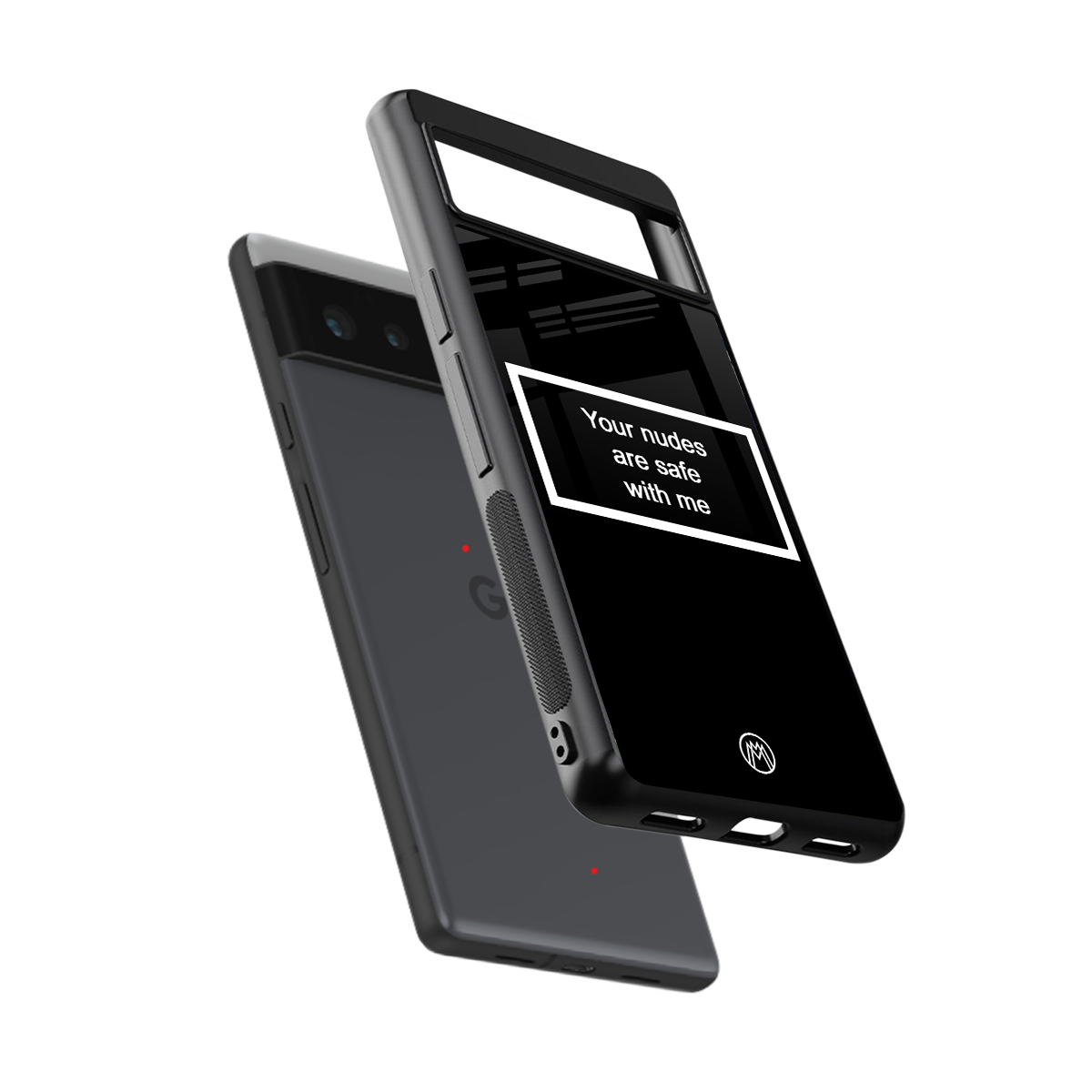 your nudes are safe with me black back phone cover | glass case for Google Pixel 6A