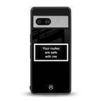 your nudes are safe with me black back phone cover | glass case for Google Pixel 7A
