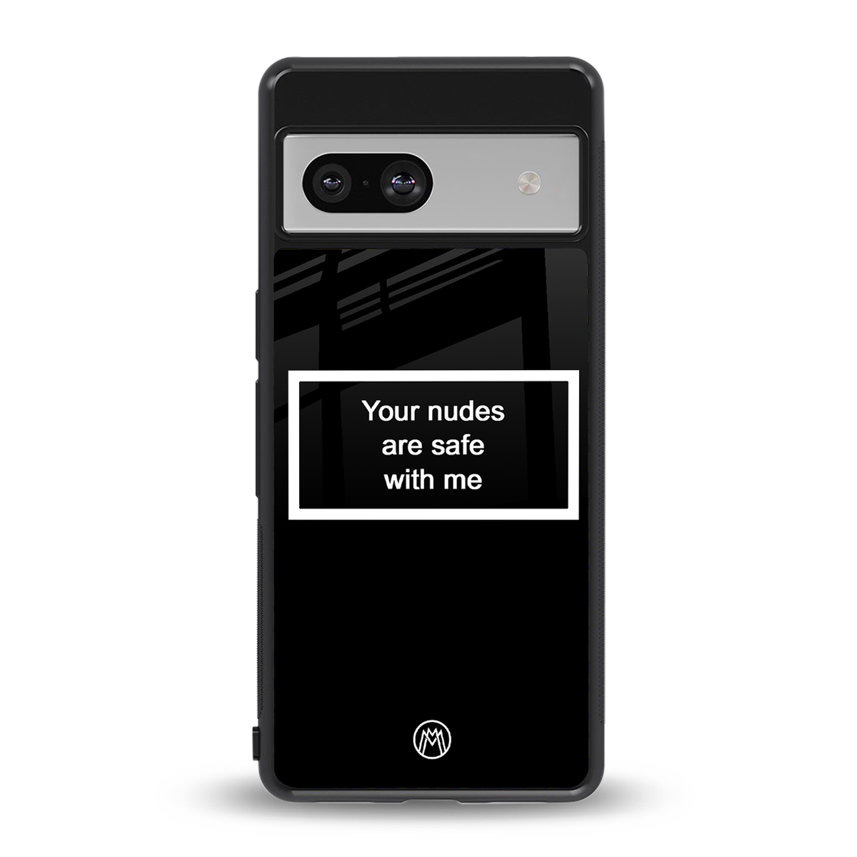 your nudes are safe with me black back phone cover | glass case for Google Pixel 7A