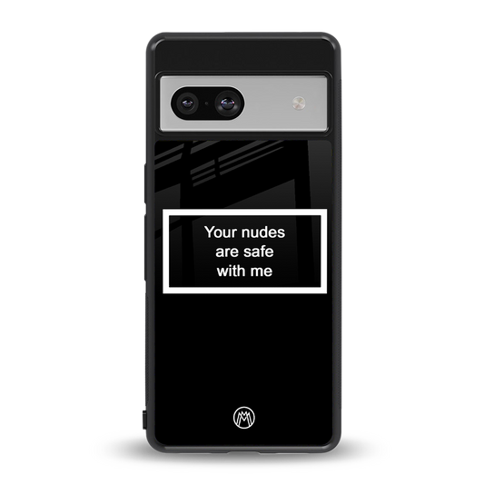 your nudes are safe with me black back phone cover | glass case for Google Pixel 7A
