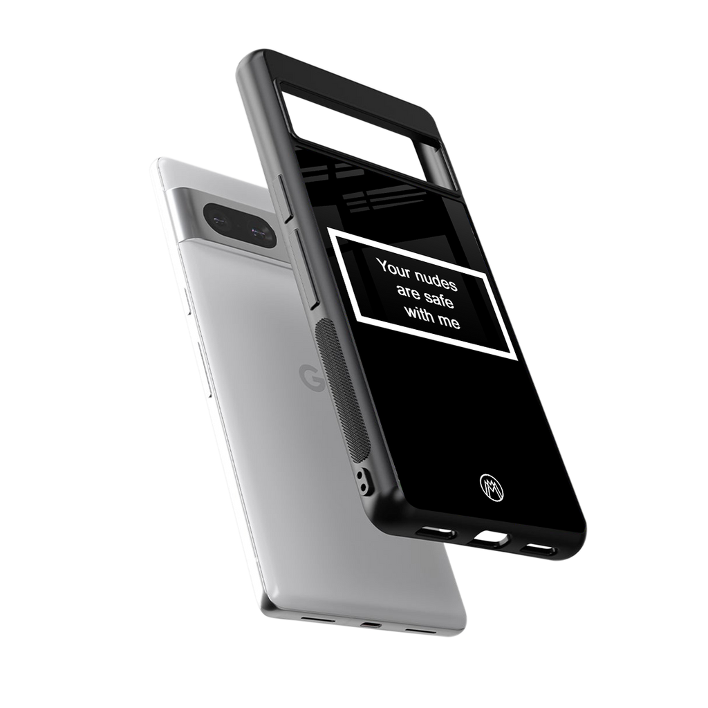 your nudes are safe with me black back phone cover | glass case for Google Pixel 7A
