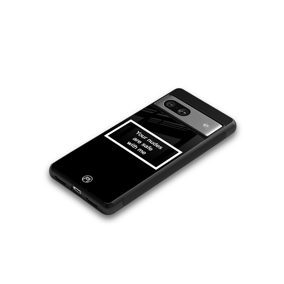 your nudes are safe with me black back phone cover | glass case for Google Pixel 7A