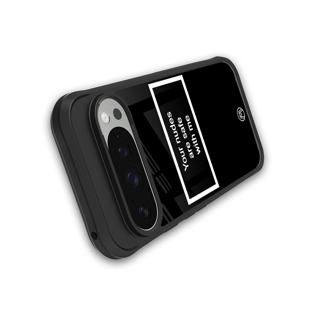 your nudes are safe with me black back phone cover | glass case for google pixel 9 pro