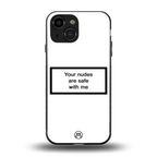 your nudes are safe with me white back phone cover | glass case for iphone 13 mini