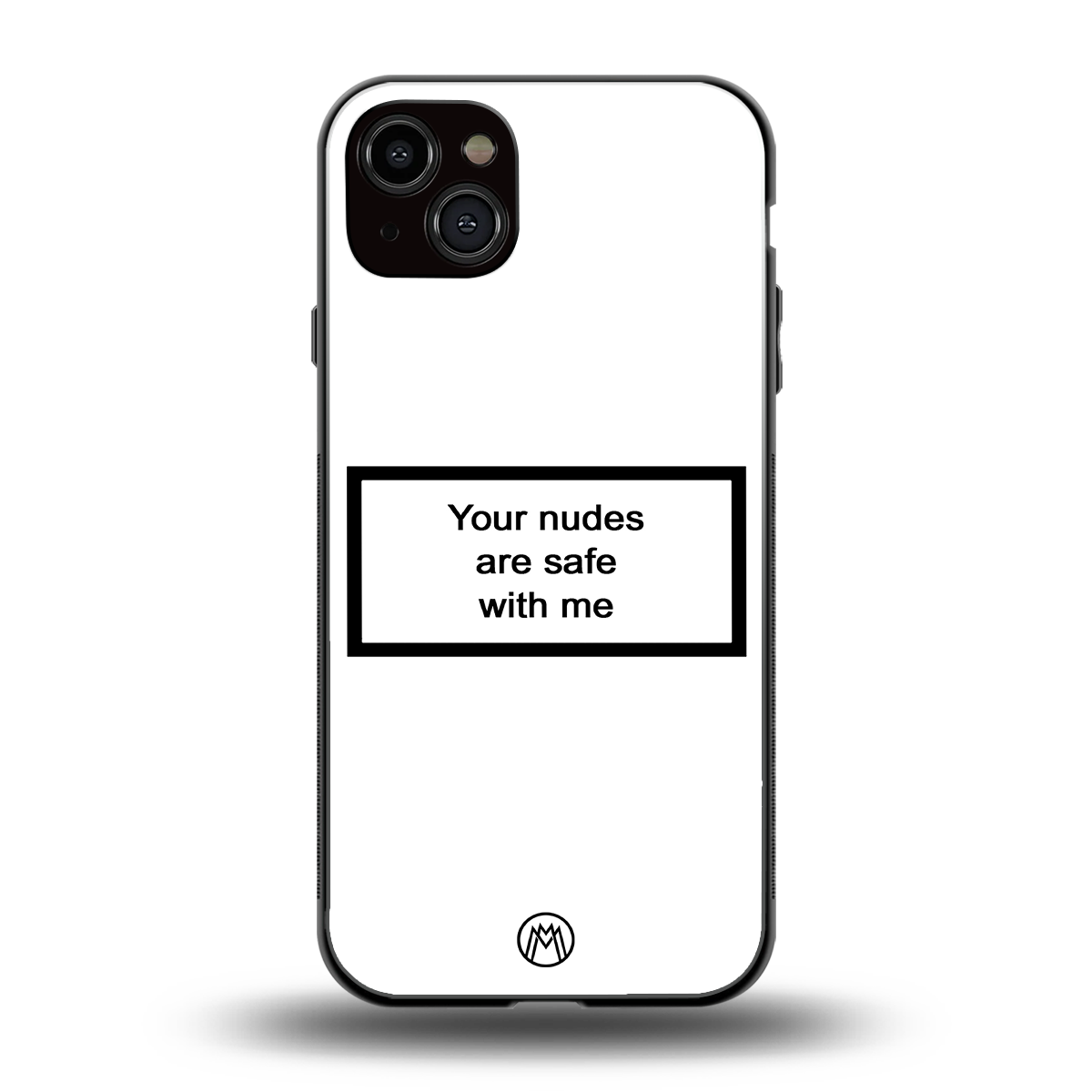your nudes are safe with me white back phone cover | glass case for iphone 14 plus