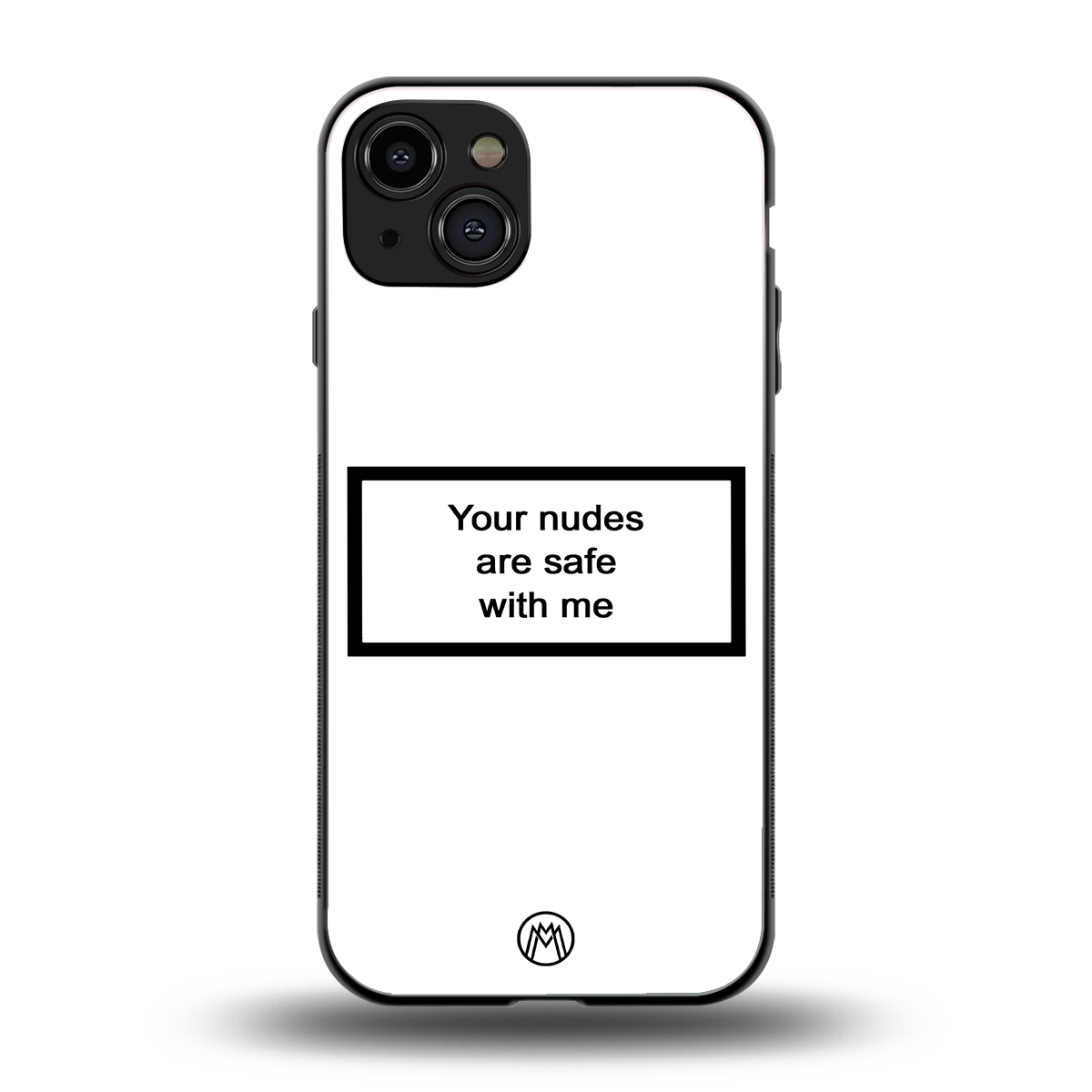 your nudes are safe with me white back phone cover | glass case for iphone 15