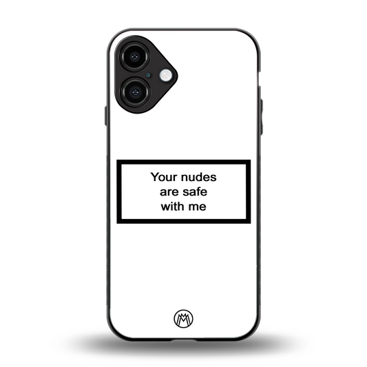 your nudes are safe with me white back phone cover | glass case for iphone 16 plus