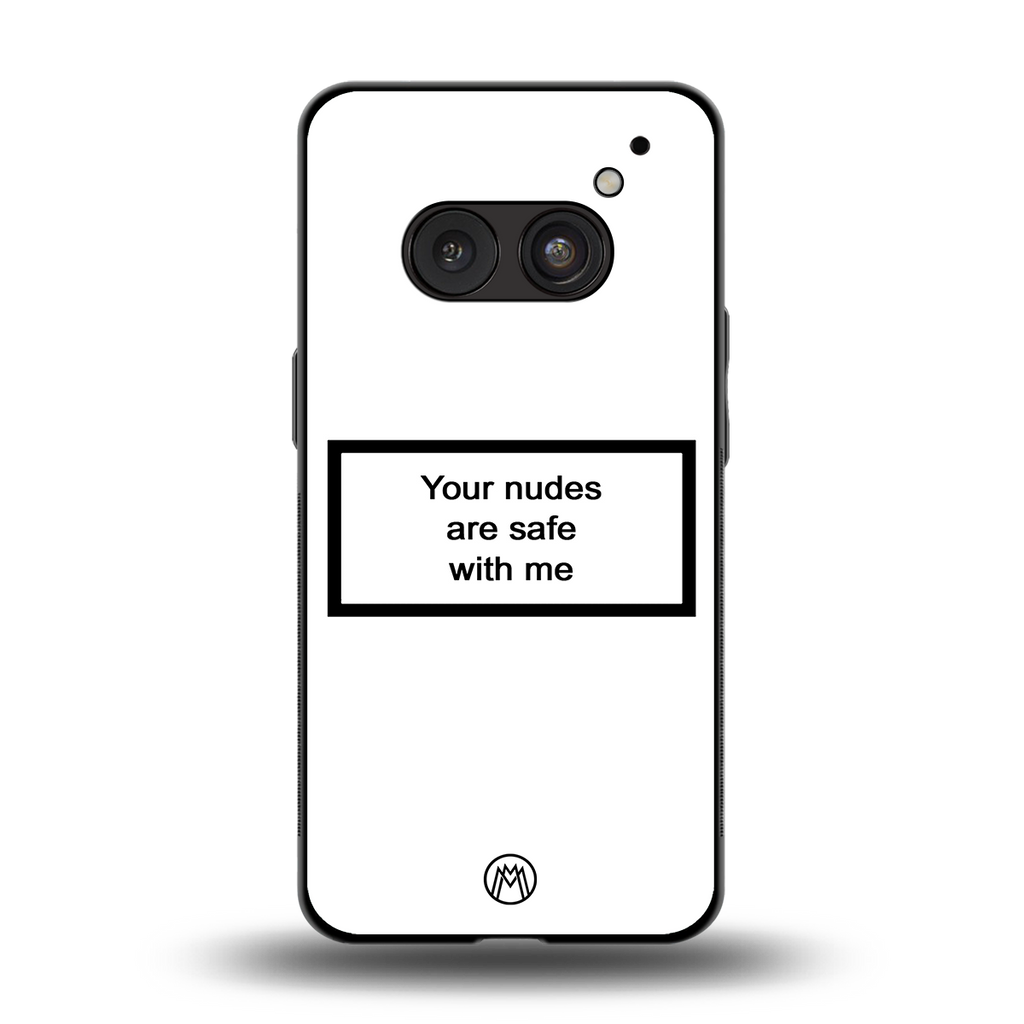 your nudes are safe with me white back phone cover | glass case for nothing phone 2a