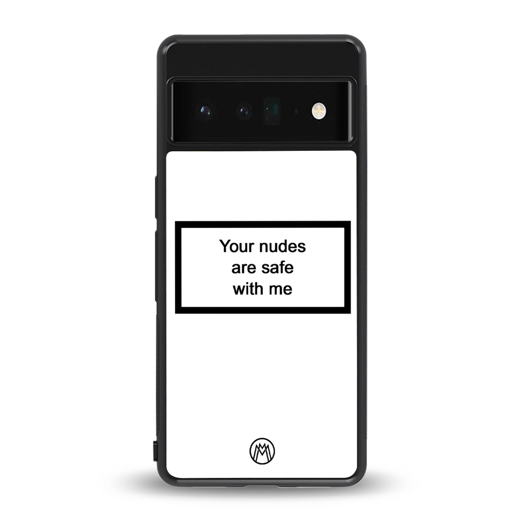 your nudes are safe with me white back phone cover | glass case for google pixel 6 pro