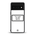 your nudes are safe with me white back phone cover | glass case for google pixel 6 pro