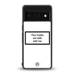 your nudes are safe with me white back phone cover | glass case for google pixel 6 pro