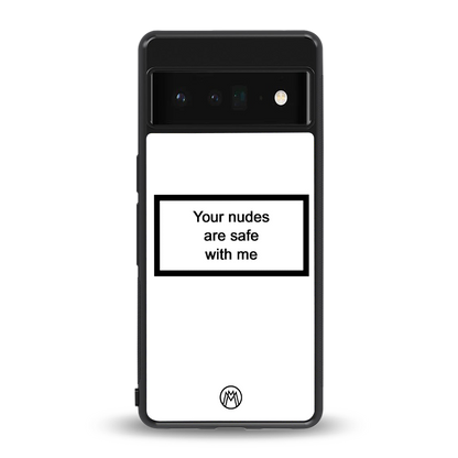 your nudes are safe with me white back phone cover | glass case for google pixel 6 pro