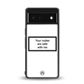 your nudes are safe with me white back phone cover | glass case for Google Pixel 6A