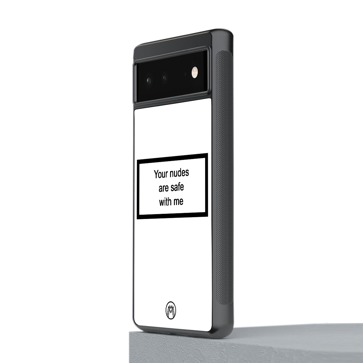 your nudes are safe with me white back phone cover | glass case for Google Pixel 6A