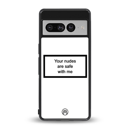 your nudes are safe with me white back phone cover | glass case for google pixel 7 pro
