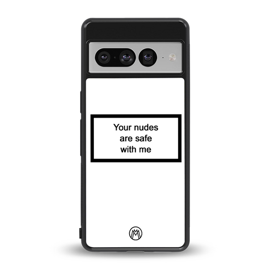your nudes are safe with me white back phone cover | glass case for google pixel 7 pro
