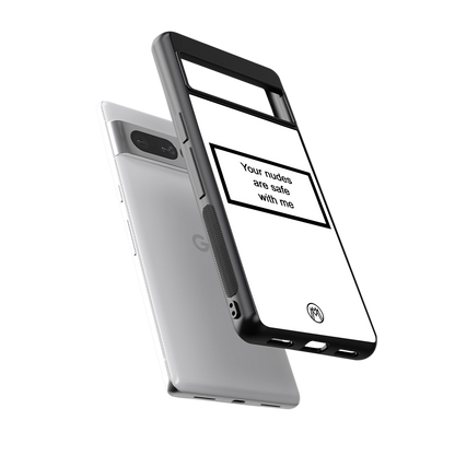 your nudes are safe with me white back phone cover | glass case for google pixel 7 pro