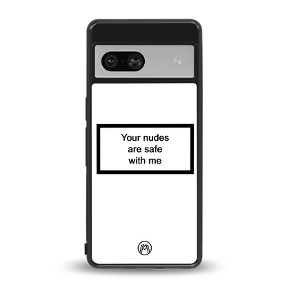 your nudes are safe with me white back phone cover | glass case for Google Pixel 7A