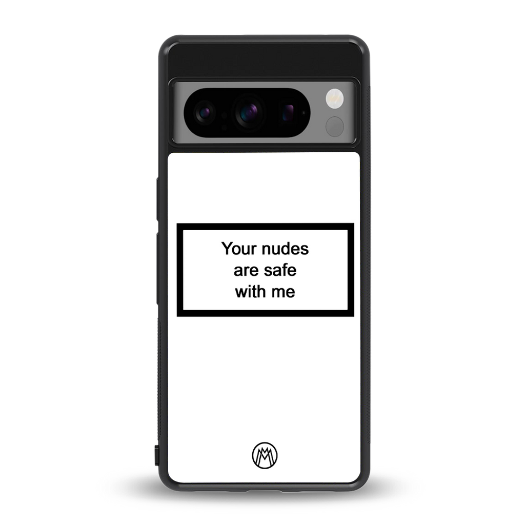 your nudes are safe with me white back phone cover | glass case for google pixel 8 pro