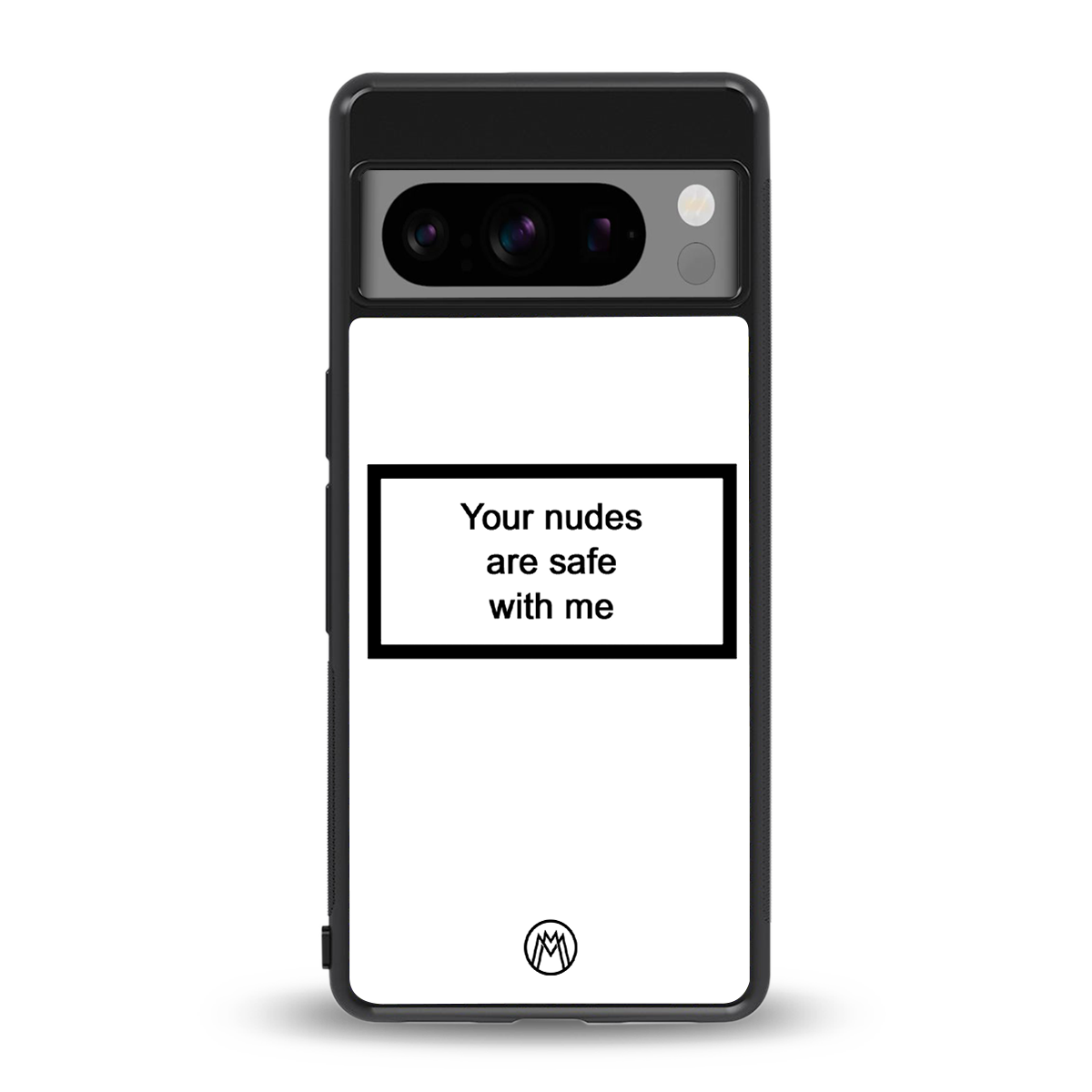 your nudes are safe with me white back phone cover | glass case for google pixel 8 pro