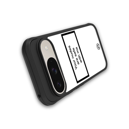 your nudes are safe with me white back phone cover | glass case for google pixel 9