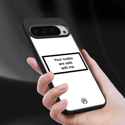 your nudes are safe with me white back phone cover | glass case for google pixel 9 pro xl