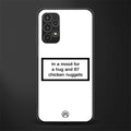 87 chicken nuggets white edition back phone cover | glass case for samsung galaxy a13 4g