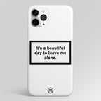 Beautiful Day To Leave Me Alone White Matte Case Phone Cover