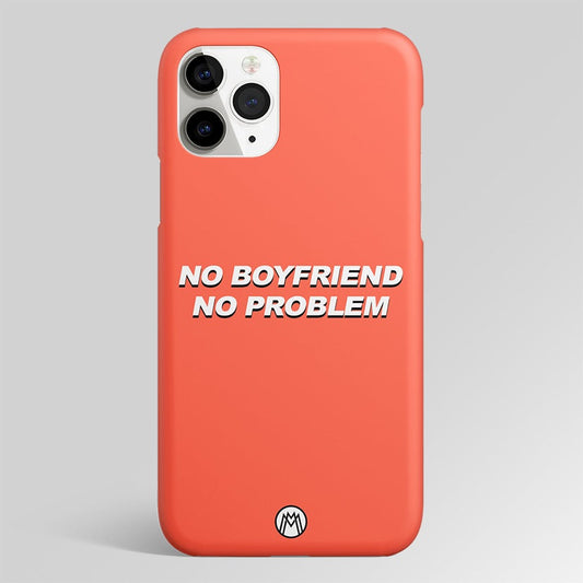 No Boyfriend No Problem Matte Case Phone Cover