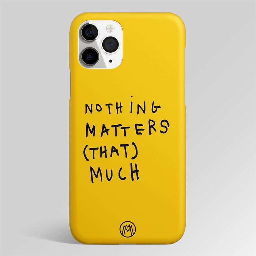 Nothing Matters That Much Matte Case Phone Cover