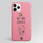 Ok, But First Coffee Matte Case Phone Cover
