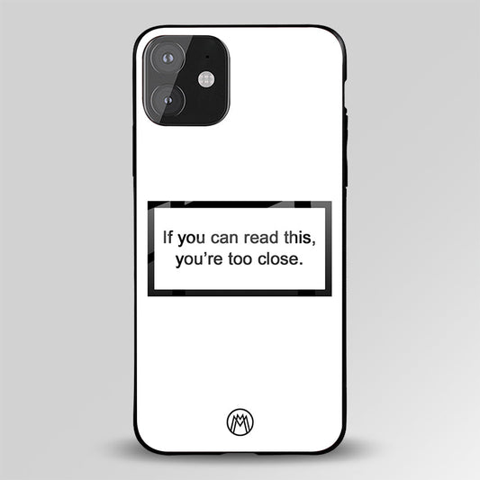 You're Too Close White Glass Case Phone Cover