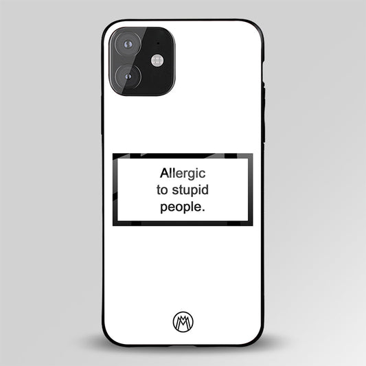 Allergic To Stupid People White Glass Case Phone Cover