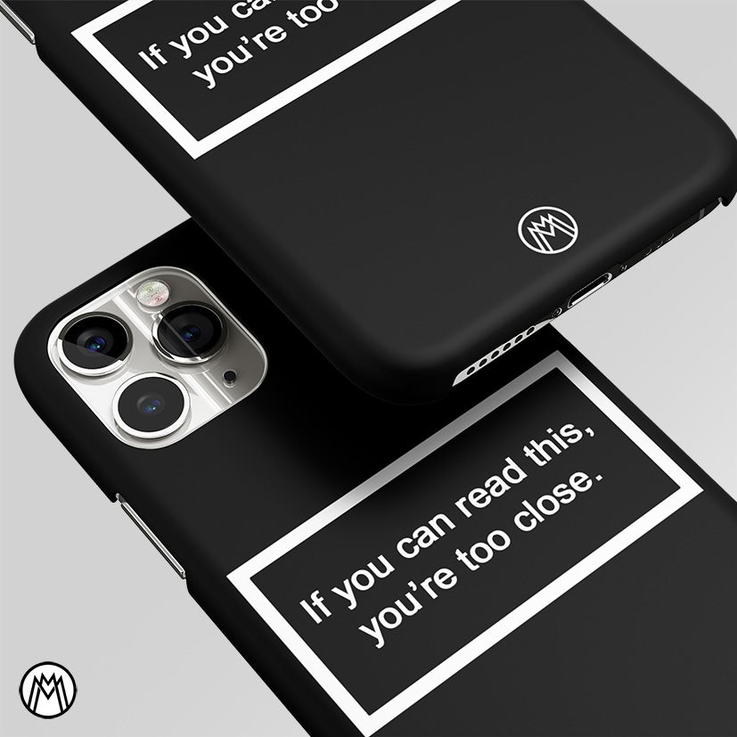 You're Too Close Black Matte Case Phone Cover