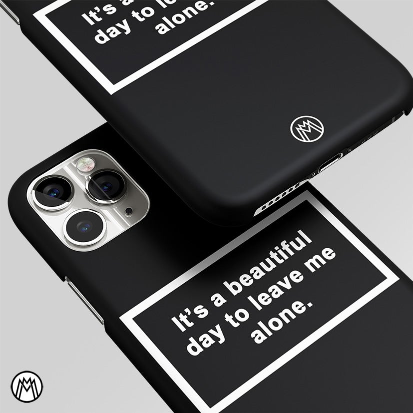 Beautiful Day To Leave Me Alone Black Matte Case Phone Cover