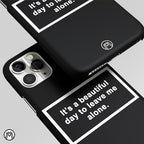 Beautiful Day To Leave Me Alone Black Matte Case Phone Cover