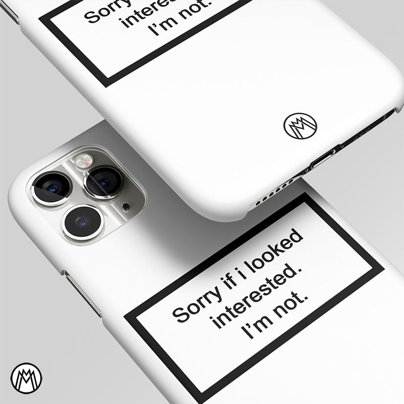 I'm Not Interested White Matte Case Phone Cover
